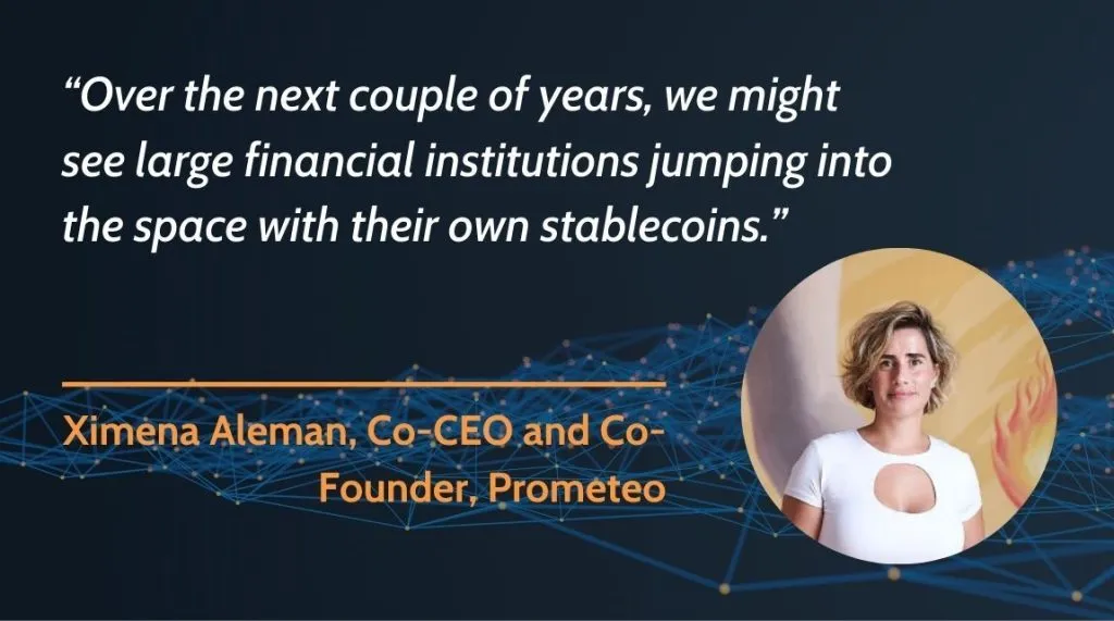 A graphic showing a headshot of Ximena Aleman, Co-CEO and Co-Founder, with a quote from her: "Over the next couple of years, we might see large financial institutions jumping into the space with their own stablecoins."